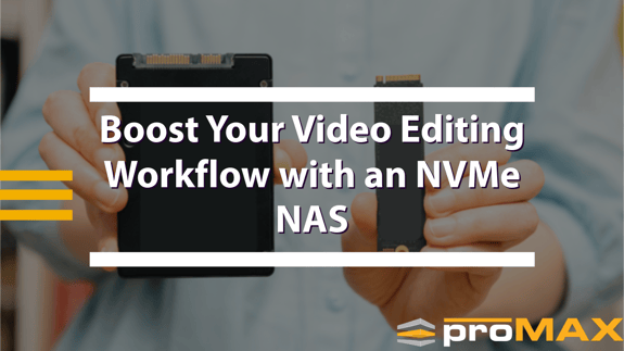 Boost Your Video Editing Workflow with an NVMe NAS
