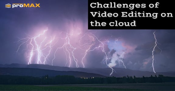 challenges to editing video in the cloud