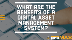 managing digital assets requires the right software for your environment